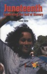 Juneteenth: Celebrating the End of Slavery - Janey Levy