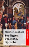 Predigten, Traktate, Spruche - Meister Eckhart