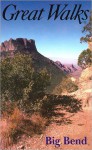 Great Walks of Big Bend - Robert Gillmore, Eileen Oktavec