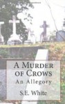 A Murder of Crows - S.E. White