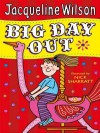 Big Day Out - Jacqueline Wilson, Nick Sharratt