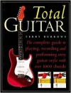 The Total Guitar: The Complete Guide to Playing, Recording and Performing Every Guitar Style with Over 1000 Chords - Terry Burrows