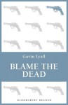 Blame the Dead - Gavin Lyall