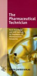 The Pharmaceutical Technician: Basic Knowledge And Gmp Training For Employees In Pharmaceutical Companies (Der Pharmazeutische Betrieb) - Uwe Fritzsche, Peter Schwarz, Thomas Barthel