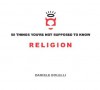 50 Things You're Not Supposed To Know: Religion - Daniele Bolelli