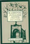 Rabbinic Judaism: Structure And System - Jacob Neusner, William Scott Green