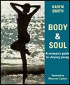 Body & Soul: A Woman's Guide to Staying Young - Karen Smith