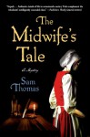 The Midwife's Tale: A Mystery - Sam Thomas