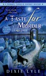 A Taste Fur Murder - Dixie Lyle