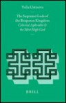 The Supreme Gods Of The Bosporan Kingdom: Celestial Aphrodite And The Most High God (Religions In The Graeco Roman World) - Yulia Ustinova