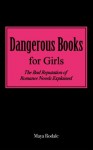 Dangerous Books For Girls: The Bad Reputation of Romance Novels Explained - Maya Rodale