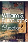 My Education: A Book of Dreams - William S. Burroughs