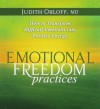 Emotional Freedom Practices: How To Transform Difficult Emotions Into Positive Energy - Judith Orloff, Judith Herman