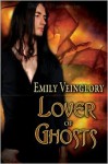 Lover of Ghosts - Emily Veinglory