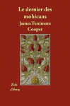 Le Dernier Des Mohicans - James Fenimore Cooper