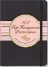 101 Top Honeymoon Destinations: The Guide to Perfect Places for Passion - Elizabeth Arrighi Borsting, Kerren Barbas Steckler