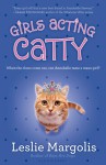 Girls Acting Catty - Leslie Margolis