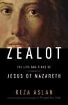 Zealot: The Life and Times of Jesus of Nazareth - Reza Aslan