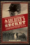 A Soldier's Secret: The Incredible True Story of Sarah Edmonds, a Civil War Hero - Marissa Moss