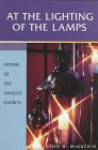 At the Lighting of the Lamps: Hymns of the Ancient Church - John Anthony McGuckin