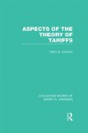 Aspects of the Theory of Tariffs - Harry G. Johnson