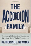 The Accordion Family: Boomerang Kids, Anxious Parents, and the Private Toll of Global Competition - Katherine S. Newman