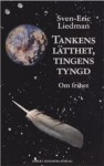 Tankens lätthet, tingens tyngd: Om frihet - Sven-Eric Liedman