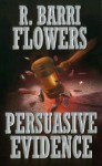 Persuasive Evidence - R. Barri Flowers