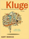 Kluge: The Haphazard Construction of the Human Mind - Gary Marcus, Stephen Hoye