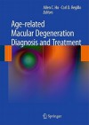 Age-Related Macular Degeneration Diagnosis and Treatment - Allen C. Ho, Carl D. Regillo