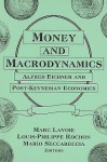 Money and Macrodynamics: Alfred Eichner and Post-Keynesian Economics - Marc Lavoie, Louis-Philippe Rochon, Mario Seccareccia