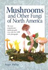 Mushrooms and Other Fungi of North America - Roger Phillips