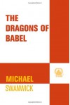 The Dragons of Babel - Michael Swanwick