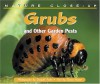 Nature Close-Up - Grubs and Other Garden Pests (Nature Close-Up) - Elaine Pascoe, Dwight Kuhn