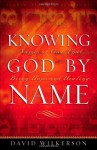 Knowing God by Name: Names of God That Bring Hope and Healing - David Wilkerson