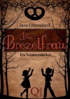 Die Brezelfrau (German Edition) - Jana Oltersdorff, F. Riedel