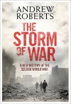 The Storm of War: A New History of the Second World War - Andrew Roberts