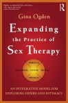 Expanding the Practice of Sex Therapy: An Integrative Model for Exploring Desire and Intimacy - Gina Ogden