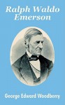 Ralph Waldo Emerson - George E. Woodberry