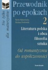 Przewodnik po epokach. Od romantyzmu do współczesności - Mariusz Pawłowski, Marta Makowiecka