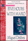 Five Hours with Mario - Miguel Delibes, Frances M. Lopez-Morillas