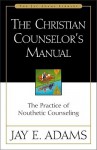 Christian Counselor's Manual, The - Jay E. Adams