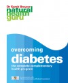 Overcoming Diabetes: The Complete Complementary Health Program - Sarah Brewer