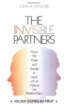 The Invisible Partners: How the Male and Female in Each of Us Affects Our Relationships - John B. Sanford, Sanford