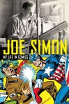 Joe Simon: My Life in Comics - Joe Simon