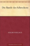 Die Bande des Schreckens - Edgar Wallace