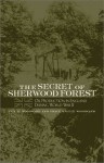 The Secret of Sherwood Forest: Oil Production in England During World War II - Guy H. Woodward, Grace Steele Woodward