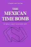 The Mexican Time Bomb - Norman A. Bailey, Richard Cohen