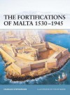 The Fortifications of Malta 1530-1945 - Charles Stephenson, Steve Noon