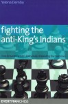 Fighting the Anti-King's Indians: How to Handle White's tricky ways of avoiding the main lines - Yelena Dembo